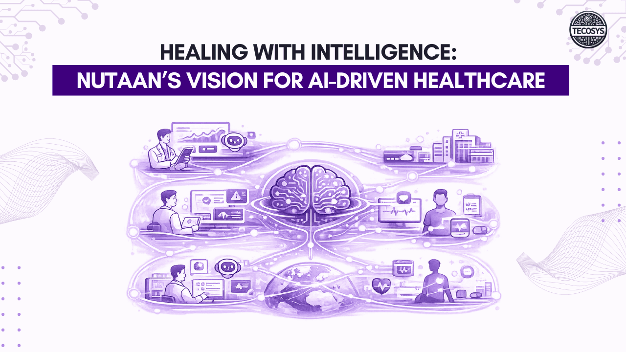 Healing with Intelligence: Nutaan’s Vision for AI-Driven Healthcare