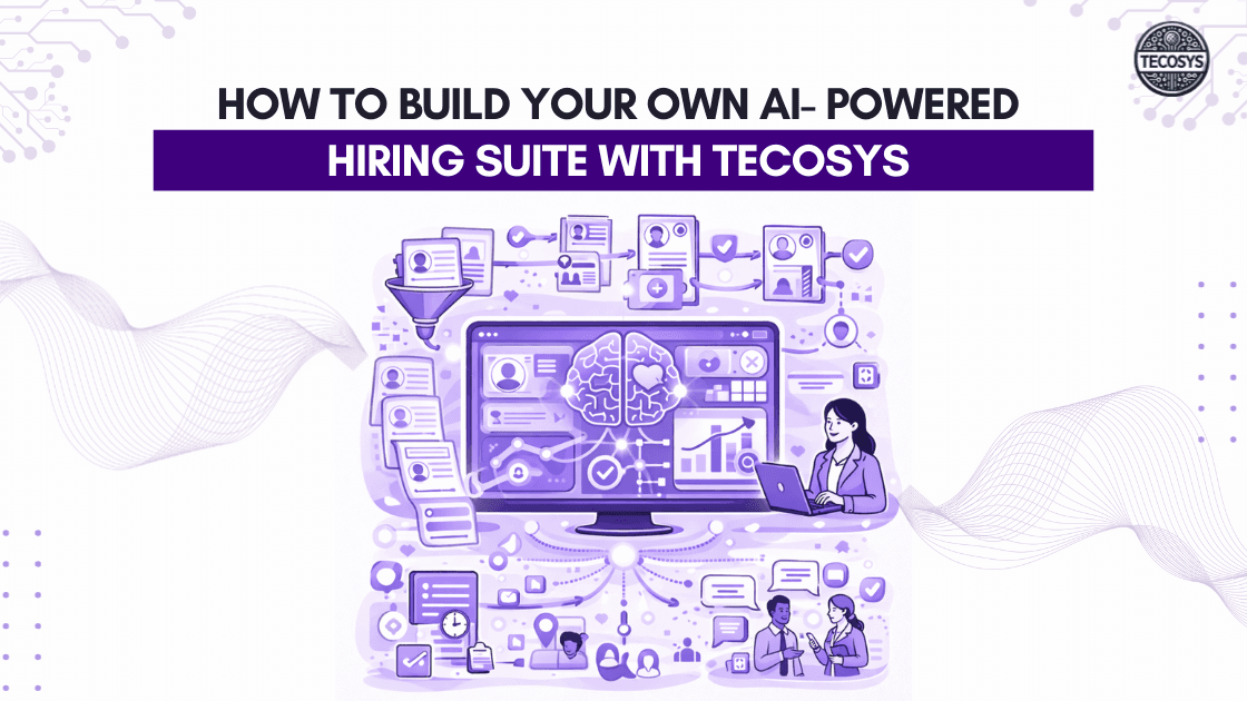 How to Build Your Own AI-Powered Hiring Suite with Tecosys