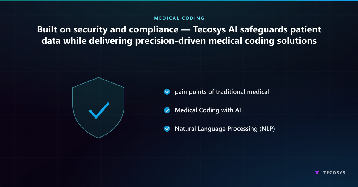 Built on security and compliance — Tecosys AI safeguards patient data while delivering precision-driven medical coding solutions